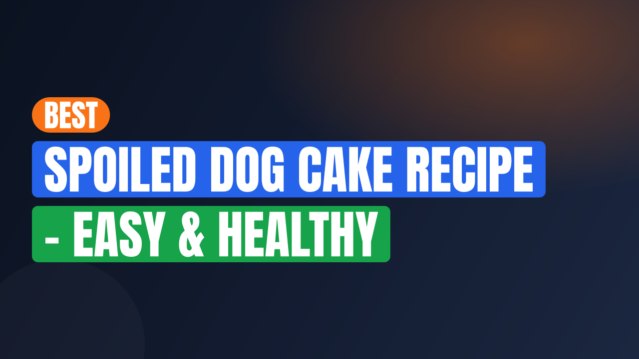 Best Spoiled Dog Cake Recipe – Easy & Healthy